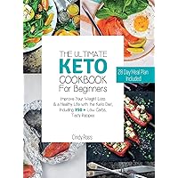 The Ultimate Keto Cookbook For Beginners: Improve Your Weight Loss & a Healthy Life with the Keto Diet, Including 750 + Low Carbs, Tasty Recipes. 28 Day Meal Plan Included . (June 2021 Edition) The Ultimate Keto Cookbook For Beginners: Improve Your Weight Loss & a Healthy Life with the Keto Diet, Including 750 + Low Carbs, Tasty Recipes. 28 Day Meal Plan Included . (June 2021 Edition) Hardcover Paperback
