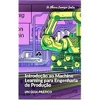 Introdução ao Machine Learning para Engenharia de Produção (Portuguese Edition)