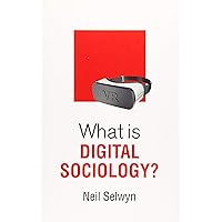 What Is Digital Sociology? (What Is Sociology?) What Is Digital Sociology? (What Is Sociology?) Paperback eTextbook Hardcover