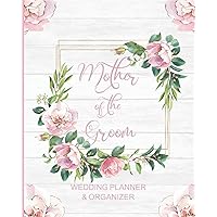 Mother of the Groom Wedding Planner & Organizer: Large Pink Floral Wedding Planning Organizer | Seating charts | Guest Lists | Detailed worksheets | Checklists and More
