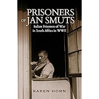 Prisoners of Jan Smuts: Italian Prisoners of War in South Africa in WWII Prisoners of Jan Smuts: Italian Prisoners of War in South Africa in WWII Kindle Paperback