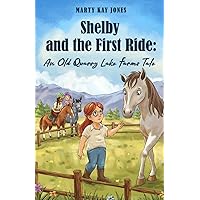 Shelby and the First Ride: An Old Quarry Lake Farms Tale (The Old Quarry Lake Farms Tales)