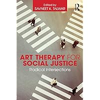 Art Therapy for Social Justice Art Therapy for Social Justice Paperback Kindle Hardcover