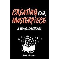 Creating Your Masterpiece - A Novel Experience : Worldwide Edition