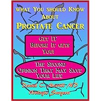What You Should Know About Prostate Cancer What You Should Know About Prostate Cancer Kindle