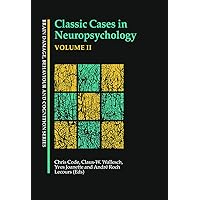 Classic Cases In Neuropsychology, Volume II (Brain, Behaviour and Cognition) Classic Cases In Neuropsychology, Volume II (Brain, Behaviour and Cognition) Paperback Kindle Hardcover