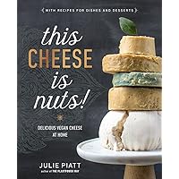 This Cheese is Nuts!: Delicious Vegan Cheese at Home: A Cookbook This Cheese is Nuts!: Delicious Vegan Cheese at Home: A Cookbook Paperback Kindle Spiral-bound