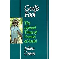 God's Fool: The Life of Francis of Assisi God's Fool: The Life of Francis of Assisi Paperback Hardcover