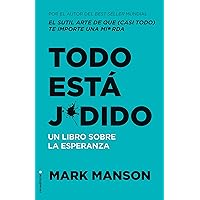 Todo está j*dido: Un libro sobre la esperanza (No Ficción) (Spanish Edition)