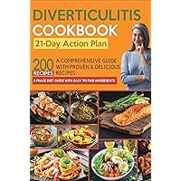 The Diverticulitis Cookbook 2021: A Comprehensive 3-Phase Diet Guide with 200 Proven & Delicious Diverticulitis Diet Recipes to Feel Great & Improve ... to Find Ingredients & 21-Day Action Plan. The Diverticulitis Cookbook 2021: A Comprehensive 3-Phase Diet Guide with 200 Proven & Delicious Diverticulitis Diet Recipes to Feel Great & Improve ... to Find Ingredients & 21-Day Action Plan. Kindle Paperback