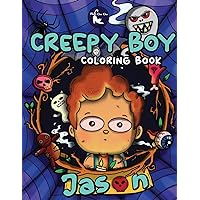 Creepy Boy Jason Coloring Book: Creepy Boy Jason Coloring Book: A Coloring Book that features Kawaii, Creepy Boy in his Dark Gothic Life with Creepy ... Relaxation (Creepy Coloring Book for Adults)
