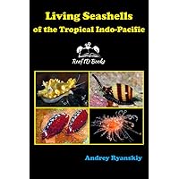 Living Seashells of the Tropical Indo-Pacific (Coral Reef Academy: Indo-Pacific Photo Guides)
