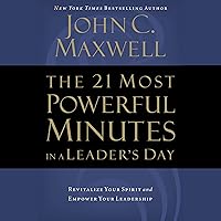 The 21 Most Powerful Minutes in a Leader's Day: Revitalize Your Spirit and Empower Your Leadership The 21 Most Powerful Minutes in a Leader's Day: Revitalize Your Spirit and Empower Your Leadership Audible Audiobook Paperback Kindle Hardcover Audio CD