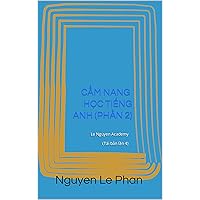 Cẩm Nang Học Tiếng Anh (Phần 2): Le Nguyen Academy Cẩm Nang Học Tiếng Anh (Phần 2): Le Nguyen Academy Kindle Paperback