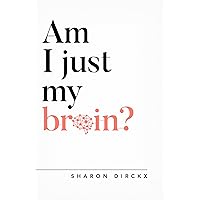 Am I Just My Brain? (Oxford Apologetics)