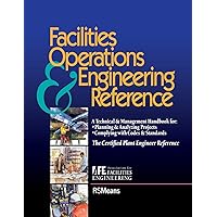 Facilities Operations & Engineering Reference: A Technical & Management Handbook for Planning & Analyzing Projects, Complying With Codes & Standards Facilities Operations & Engineering Reference: A Technical & Management Handbook for Planning & Analyzing Projects, Complying With Codes & Standards Paperback