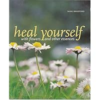 Heal Yourself with Flowers and Other Essences Heal Yourself with Flowers and Other Essences Paperback Hardcover