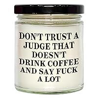 Judge Gifts for Mother's Day | Funny Vanilla Soy Candle | Don't Trust A Judge That Doesn't Drink Coffee and Say Fuck A Lot