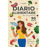 Diario Alimentare da Compilare: Monitora giornalmente i tuoi pasti in 90 giorni (Italian Edition)