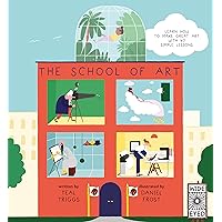 The School of Art: Learn How to Make Great Art with 40 Simple Lessons The School of Art: Learn How to Make Great Art with 40 Simple Lessons Hardcover