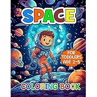 Space Coloring Book For Toddlers Age 2-5: 30 Fun and Simple Galactic Designs for Toddlers and Kids
