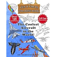 The Coolest Aircraft in the World! – Fun & Facts Coloring Book: 30 original illustrations and over 125 cool facts! (We Can Color! – Fun & Facts Educational Coloring Books) The Coolest Aircraft in the World! – Fun & Facts Coloring Book: 30 original illustrations and over 125 cool facts! (We Can Color! – Fun & Facts Educational Coloring Books) Paperback