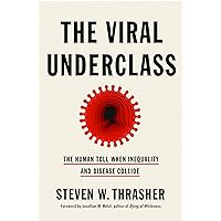 The Viral Underclass: The Human Toll When Inequality and Disease Collide The Viral Underclass: The Human Toll When Inequality and Disease Collide Hardcover Audible Audiobook Kindle Paperback