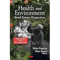 Health and Environment: Social Science Perspectives (Public Health in the 21st Century) Health and Environment: Social Science Perspectives (Public Health in the 21st Century) Hardcover Paperback