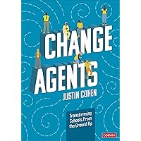 Change Agents: Transforming Schools From the Ground Up Change Agents: Transforming Schools From the Ground Up Paperback Kindle