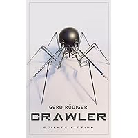 Crawler: Geschichten aus einer anderen Zukunft (German Edition) Crawler: Geschichten aus einer anderen Zukunft (German Edition) Kindle Paperback