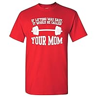 UGP Campus Apparel If Lifting was Easy - Gym Weight Lifting Training Your Mom Joke T Shirt