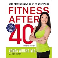 Fitness After 40: Your Strong Body at 40, 50, 60, and Beyond Fitness After 40: Your Strong Body at 40, 50, 60, and Beyond Paperback Kindle