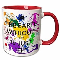 3dRose The Earth Without Art is Just Eh Mug, 1 Count (Pack of 1), Red