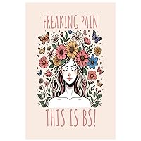 Freaking Pain This is BS: Personal Pain Tracker - Navigate Your Healing Journey with Precision: Your Ally in the Fight Against Chronic Pain