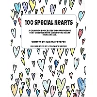 100 Special Hearts: A counting book based on experiences that children with congenital heart disease face. 100 Special Hearts: A counting book based on experiences that children with congenital heart disease face. Paperback