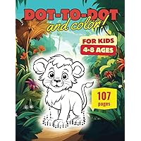 Dot To Dot Book For Kids Ages 4-8: Exploring the Adventurous World of the Jungle: Connect the Dot Puzzles, Trace Adventures, and Practice Coloring Dot To Dot Book For Kids Ages 4-8: Exploring the Adventurous World of the Jungle: Connect the Dot Puzzles, Trace Adventures, and Practice Coloring Paperback