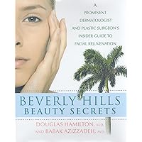 Beverly Hills Beauty Secrets: A Prominent Dermatologist and Plastic Surgeon's Insider Guide to Facial Rejuvenation Beverly Hills Beauty Secrets: A Prominent Dermatologist and Plastic Surgeon's Insider Guide to Facial Rejuvenation Hardcover Kindle Digital
