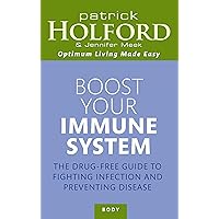 Boost Your Immune System: The drug-free guide to fighting infection and preventing disease Boost Your Immune System: The drug-free guide to fighting infection and preventing disease Kindle Paperback