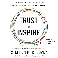 Trust & Inspire: How Truly Great Leaders Unleash Greatness in Others Trust & Inspire: How Truly Great Leaders Unleash Greatness in Others Audible Audiobook Paperback Kindle Hardcover Audio CD
