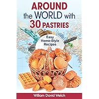 Around the World with 30 Pastries: Easy Home-Style Recipes (Baking Around the World)