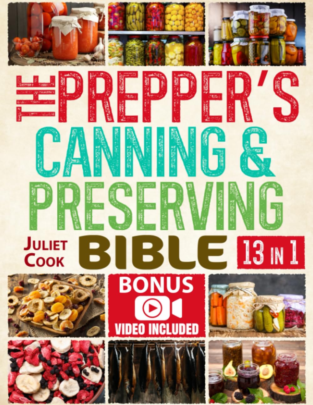 The Prepper’s Canning & Preserving Bible: The Complete Guide to Water Bath & Pressure Canning, Fermenting, Pickling, Dehydrating, Freeze Drying & Smoking. Fill Your Pantry Now for All Daily Needs!