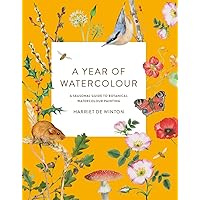 A Year of Watercolour: A seasonal guide to botanical watercolour painting A Year of Watercolour: A seasonal guide to botanical watercolour painting Paperback Kindle