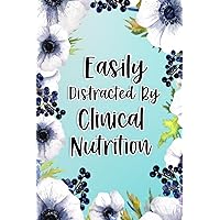 Easily Distracted By Clinical Nutrition: Clinical Nutrition Gifts For Birthday, Christmas..., Clinical Nutrition Appreciation Gifts Ideas, Lined Notebook Journal