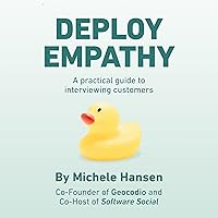 Deploy Empathy: A Practical Guide to Interviewing Customers Deploy Empathy: A Practical Guide to Interviewing Customers Audible Audiobook Paperback Kindle Hardcover