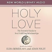 Holy Love: The Essential Guide to Soul-Fulfilling Relationships Holy Love: The Essential Guide to Soul-Fulfilling Relationships Audible Audiobook Paperback Kindle