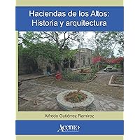 Haciendas de los Altos: Historia y arquitectura (Spanish Edition) Haciendas de los Altos: Historia y arquitectura (Spanish Edition) Paperback Kindle