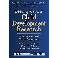 Celebrating 50 Years of Child Development Research: Past, Present, and Future Perspectives Celebrating 50 Years of Child Development Research: Past, Present, and Future Perspectives eTextbook Paperback