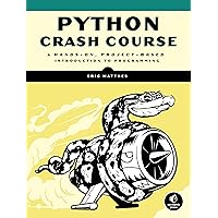 Python Crash Course: A Hands-On, Project-Based Introduction to Programming Python Crash Course: A Hands-On, Project-Based Introduction to Programming Paperback