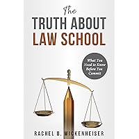 The Truth About Law School: What You Need To Know Before You Commit The Truth About Law School: What You Need To Know Before You Commit Kindle Paperback