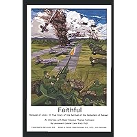 Faithful: Because of Love - A True Story of the Survival of the Defenders of Bataan Faithful: Because of Love - A True Story of the Survival of the Defenders of Bataan Paperback Kindle